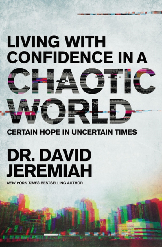 Living with Confidence in a Chaotic World (e-bog) af Jeremiah, Dr.  David