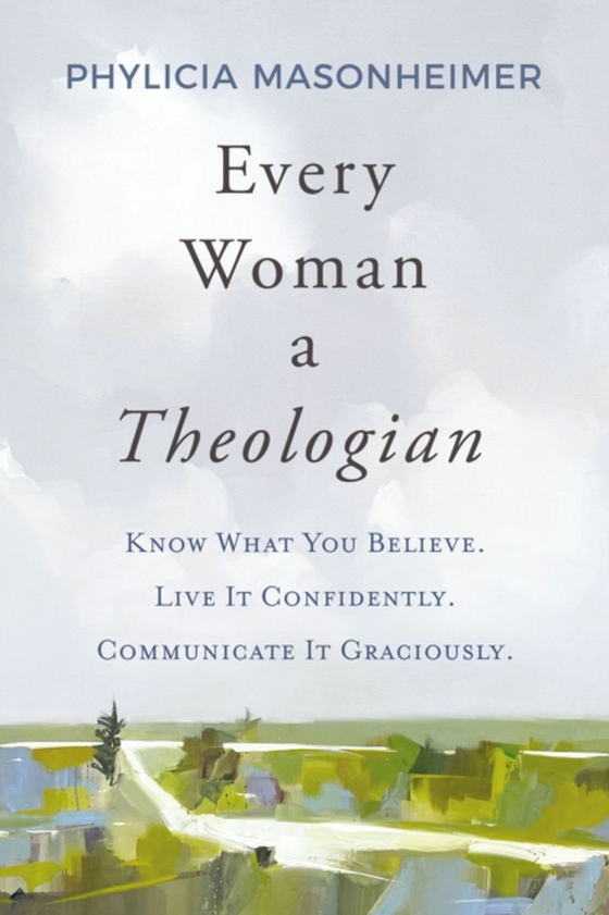 Every Woman a Theologian (e-bog) af Masonheimer, Phylicia