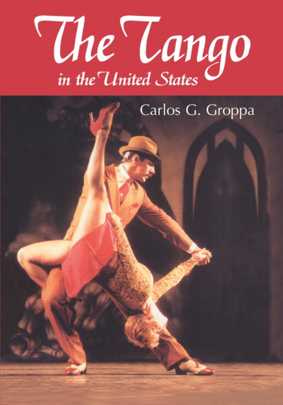 Tango in the United States (e-bog) af Carlos G. Groppa, Groppa