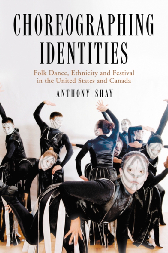 Choreographing Identities (e-bog) af Anthony Shay, Shay