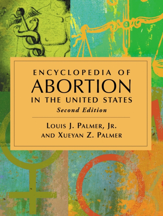 Encyclopedia of Abortion in the United States, 2d ed. (e-bog) af Xueyan Z. Palmer, Palmer