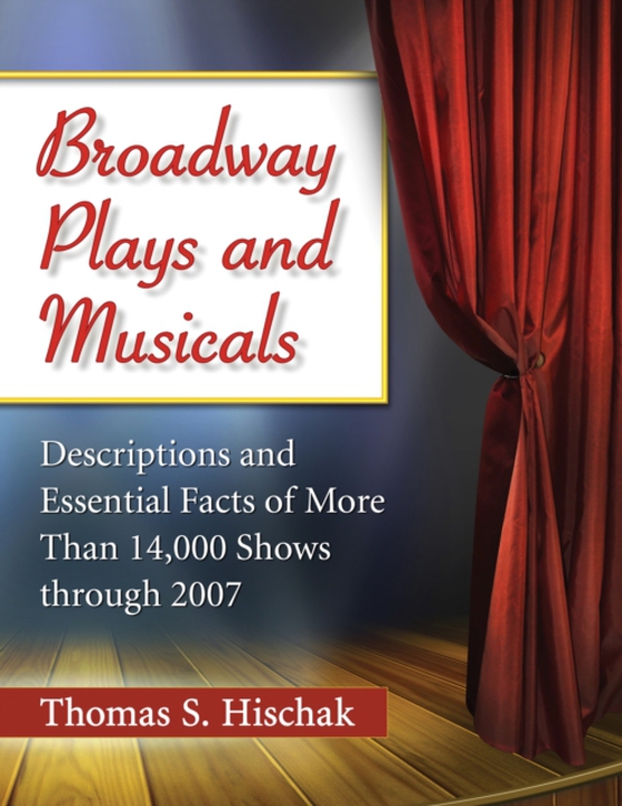 Broadway Plays and Musicals (e-bog) af Thomas S. Hischak, Hischak