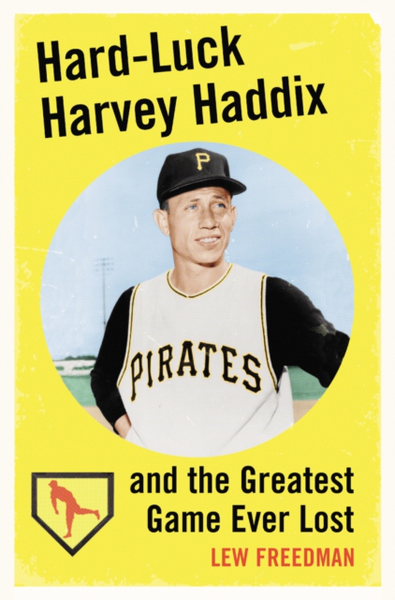 Hard-Luck Harvey Haddix and the Greatest Game Ever Lost (e-bog) af Lew Freedman, Freedman