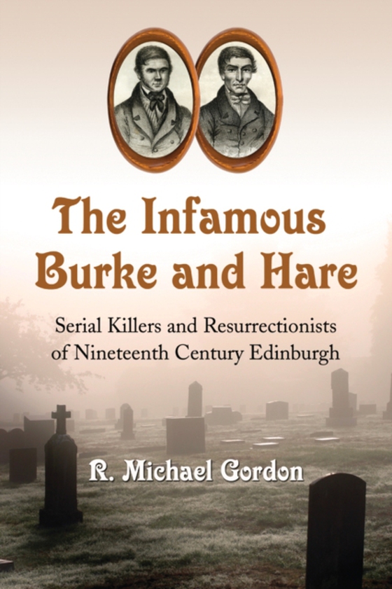 Infamous Burke and Hare (e-bog) af R. Michael Gordon, Gordon