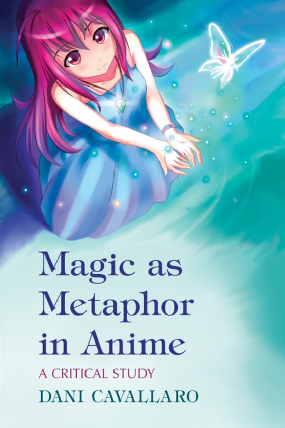 Magic as Metaphor in Anime (e-bog) af Dani Cavallaro, Cavallaro