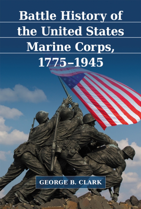 Battle History of the United States Marine Corps, 1775-1945 (e-bog) af George B. Clark, Clark