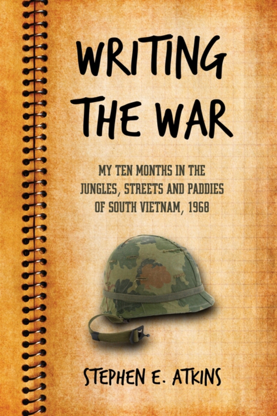 Writing the War (e-bog) af Stephen E. Atkins, Atkins