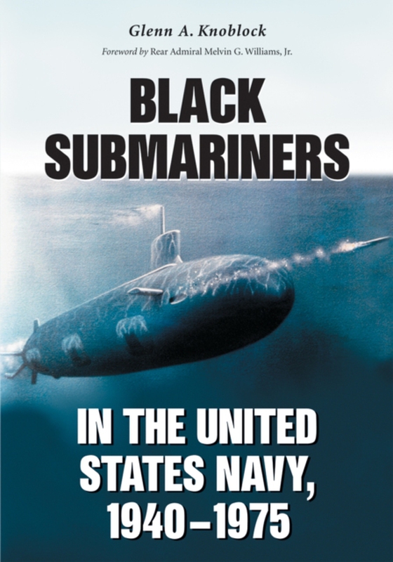 Black Submariners in the United States Navy, 1940-1975 (e-bog) af Glenn A. Knoblock, Knoblock