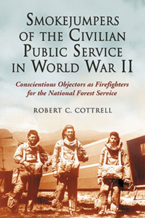 Smokejumpers of the Civilian Public Service in World War II (e-bog) af Robert C. Cottrell, Cottrell