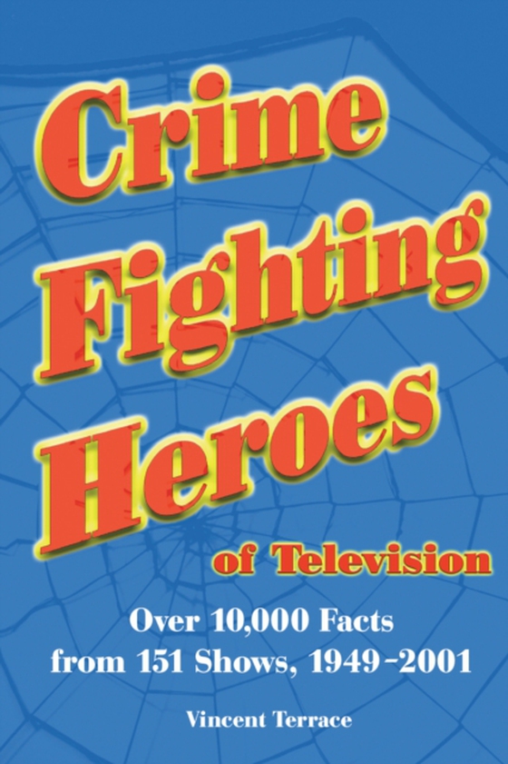 Crime Fighting Heroes of Television (e-bog) af Vincent Terrace, Terrace