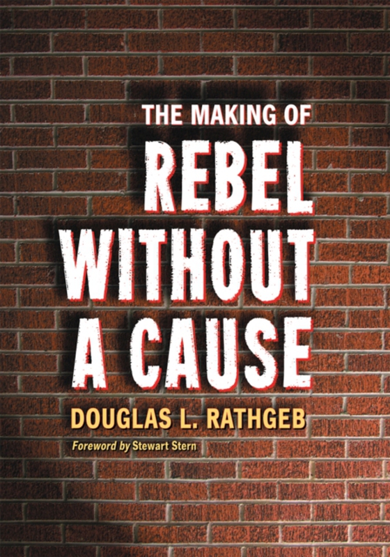 Making of Rebel Without a Cause (e-bog) af Douglas L. Rathgeb, Rathgeb