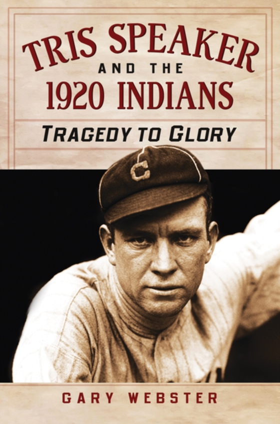 Tris Speaker and the 1920 Indians (e-bog) af Gary Webster, Webster