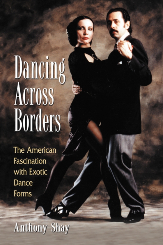 Dancing Across Borders (e-bog) af Anthony Shay, Shay