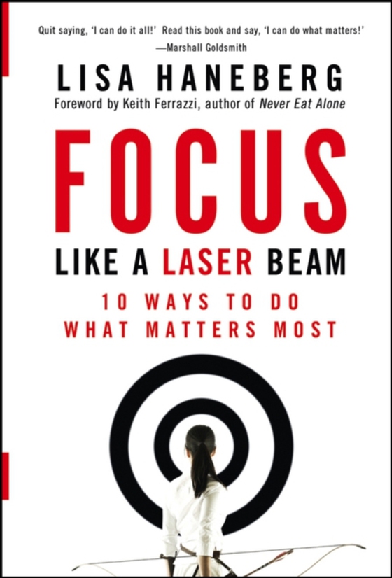 Focus Like a Laser Beam (e-bog) af Haneberg, Lisa L.