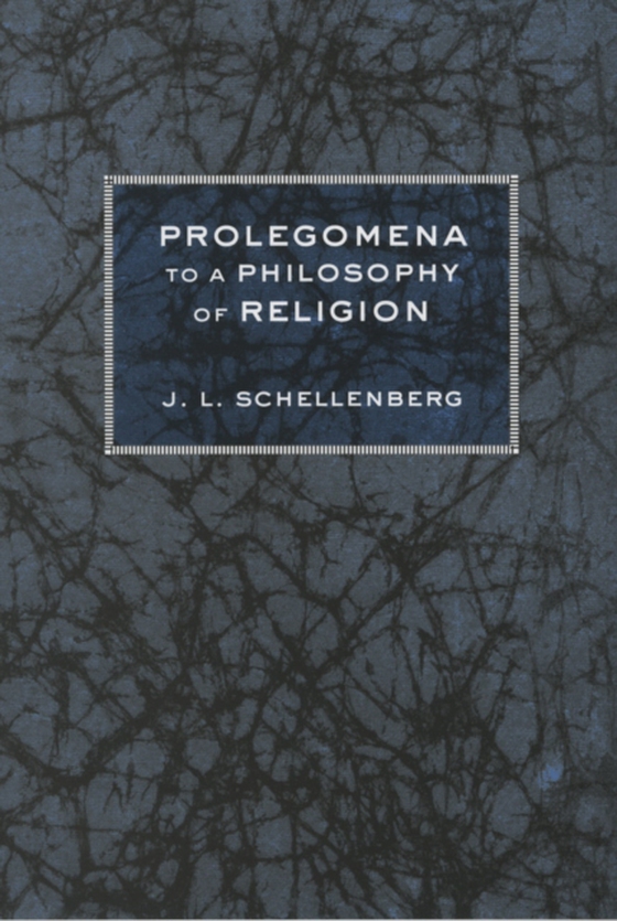 Prolegomena to a Philosophy of Religion (e-bog) af Schellenberg, J. L.