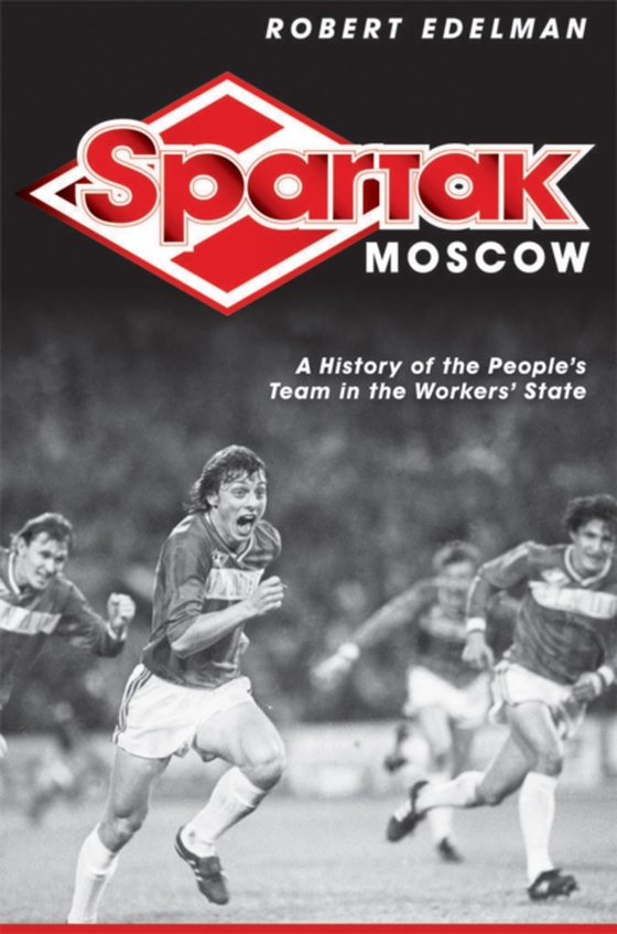 Spartak Moscow (e-bog) af Edelman, Robert