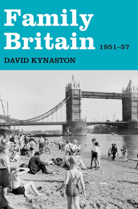 Family Britain, 1951-1957 (e-bog) af David Kynaston, Kynaston