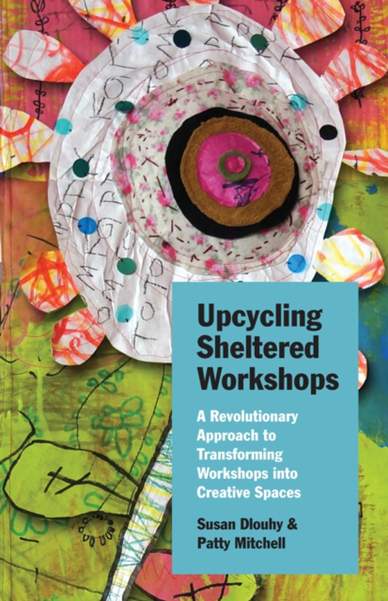 Upcycling Sheltered Workshops (e-bog) af Mitchell, Patty