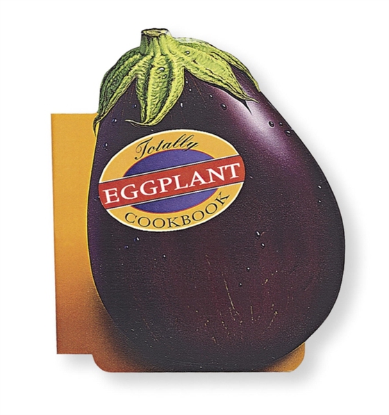 Totally Eggplant Cookbook (e-bog) af Gillingham, Karen