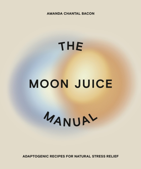 Moon Juice Manual (e-bog) af Bacon, Amanda Chantal