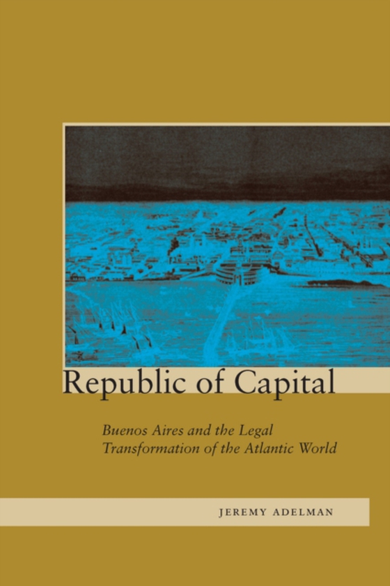 Republic of Capital (e-bog) af Adelman, Jeremy