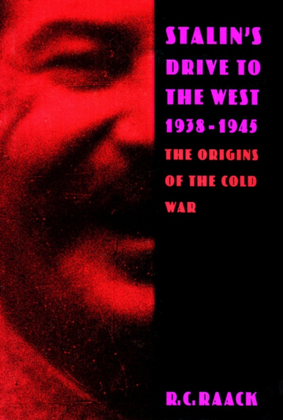 Stalin's Drive to the West, 1938-1945 (e-bog) af Raack, R. C.