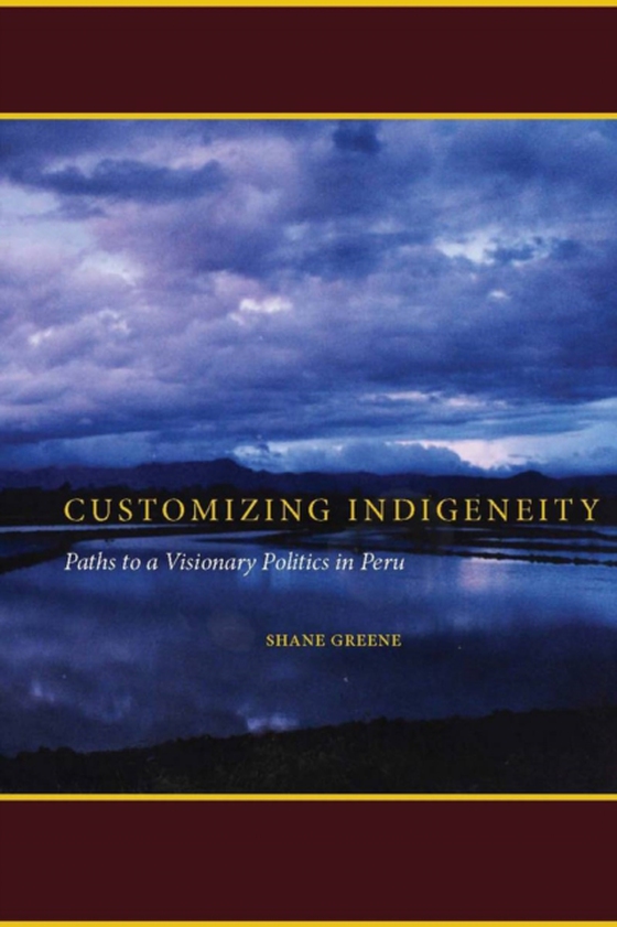 Customizing Indigeneity (e-bog) af Greene, Shane