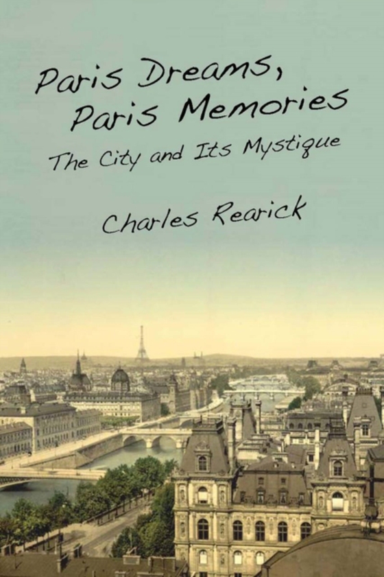 Paris Dreams, Paris Memories (e-bog) af Rearick, Charles