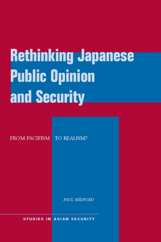 Rethinking Japanese Public Opinion and Security (e-bog) af Midford, Paul