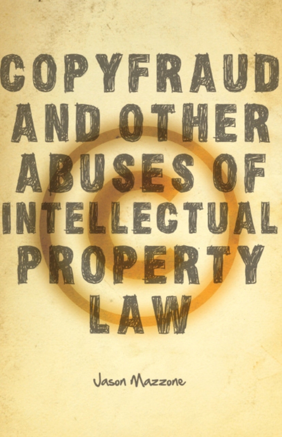 Copyfraud and Other Abuses of Intellectual Property Law (e-bog) af Mazzone, Jason