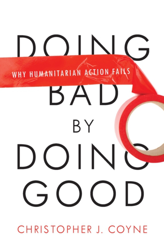 Doing Bad by Doing Good (e-bog) af Coyne, Christopher J.