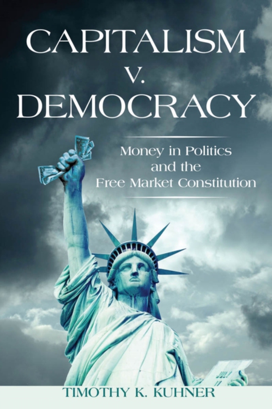 Capitalism v. Democracy (e-bog) af Kuhner, Timothy K.