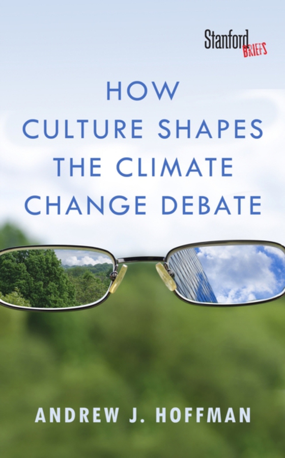 How Culture Shapes the Climate Change Debate (e-bog) af Hoffman, Andrew J.