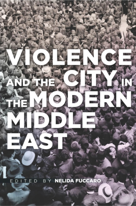 Violence and the City in the Modern Middle East (e-bog) af -