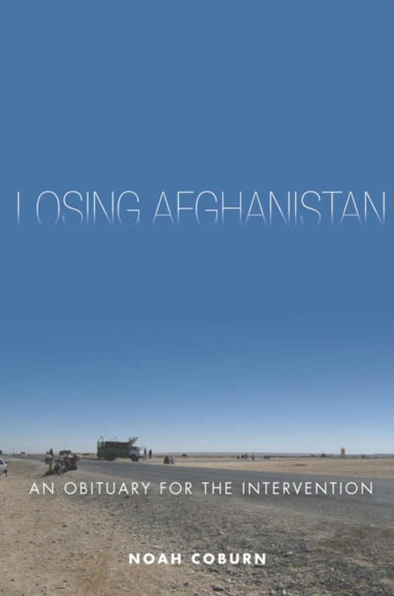 Losing Afghanistan (e-bog) af Coburn, Noah