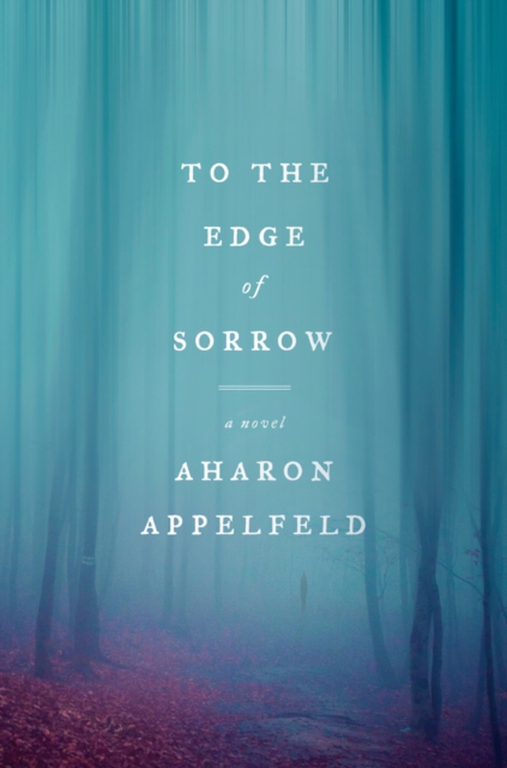 To the Edge of Sorrow (e-bog) af Appelfeld, Aharon