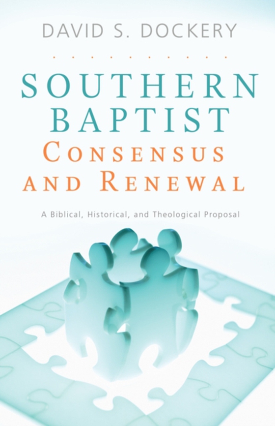 Southern Baptist Consensus and Renewal (e-bog) af Dockery, David S.