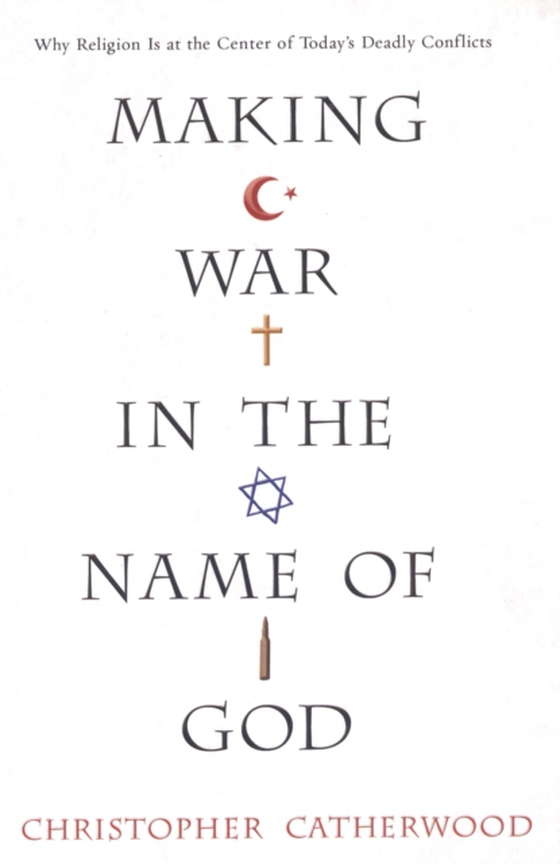 Making War In The Name Of God (e-bog) af Catherwood, Christopher