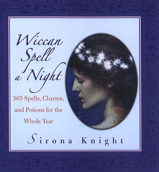 Wiccan Spell A Night: Spells, Charms, And Potions For The Whole Year (e-bog) af Knight, Sirona