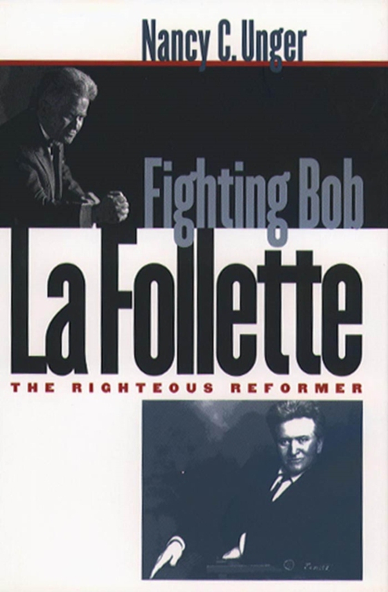 Fighting Bob La Follette (e-bog) af Unger, Nancy C.