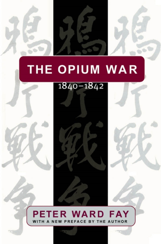 Opium War, 1840-1842 (e-bog) af Fay, Peter Ward