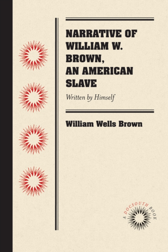 Narrative of William W. Brown, an American Slave (e-bog) af Brown, William Wells