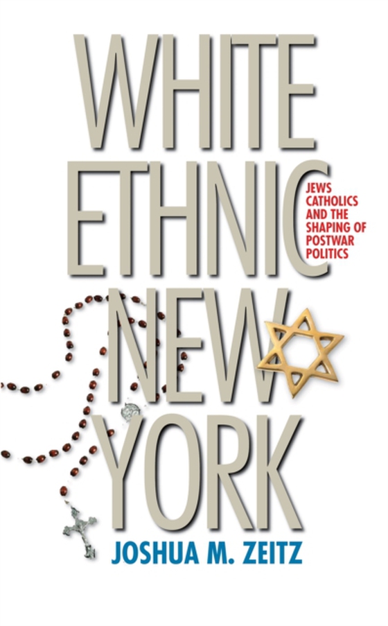 White Ethnic New York (e-bog) af Zeitz, Joshua M.