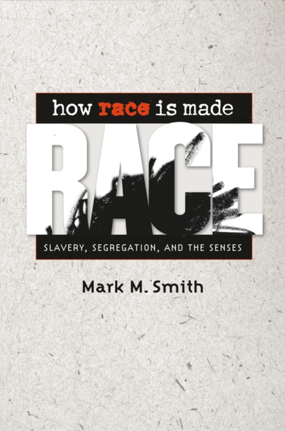 How Race Is Made (e-bog) af Smith, Mark M.