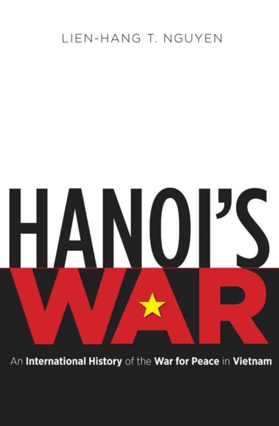 Hanoi's War (e-bog) af Nguyen, Lien-Hang T.