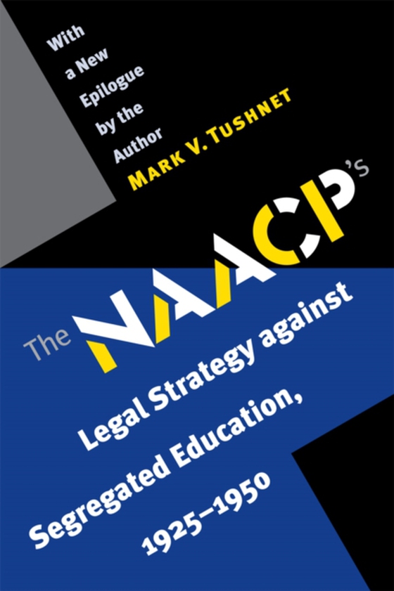 NAACP's Legal Strategy against Segregated Education, 1925-1950 (e-bog) af Tushnet, Mark V.