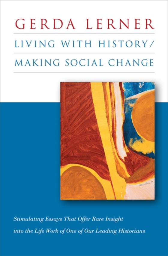 Living with History / Making Social Change (e-bog) af Lerner, Gerda