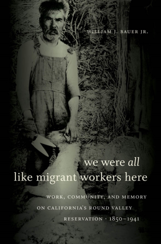 We Were All Like Migrant Workers Here (e-bog) af Jr., William J. Bauer