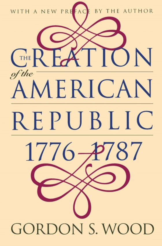 Creation of the American Republic, 1776-1787 (e-bog) af Wood, Gordon S.