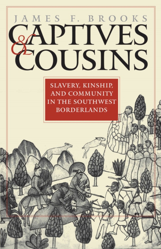 Captives and Cousins (e-bog) af Brooks, James F.